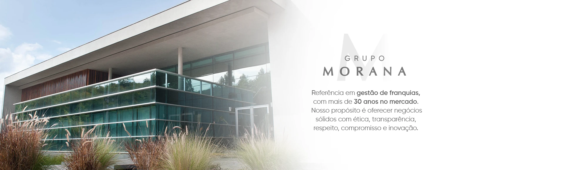 Grupo Morana: Referência em gestão de franquias, com mais de 30 anos no mercado. Nosso propósito é oferecer negócios sólidos com ética, transparência, respeito, compromisso e inovação.